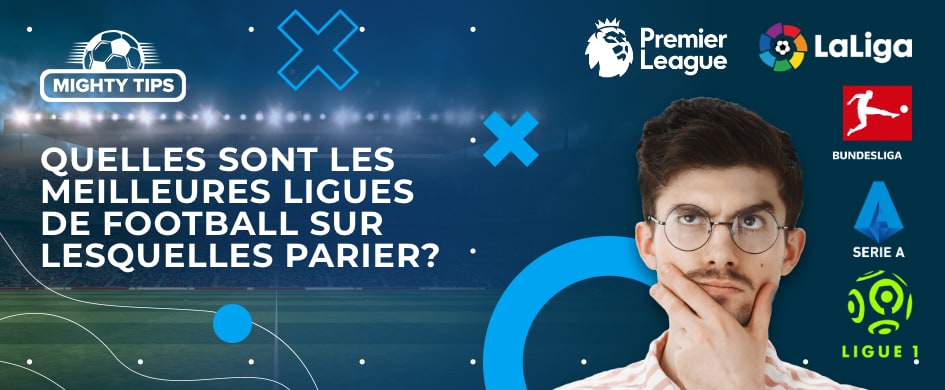 Quelles sont les meilleures ligues de football sur lesquelles parier