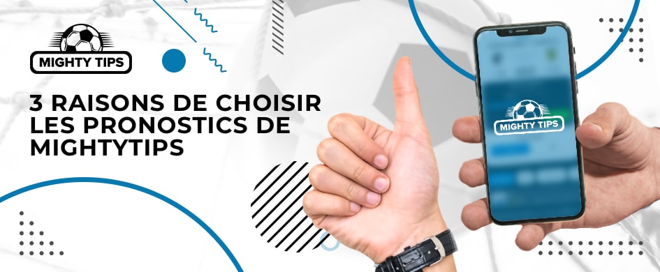 3 raisons de choisir les pronostics de MightyTips