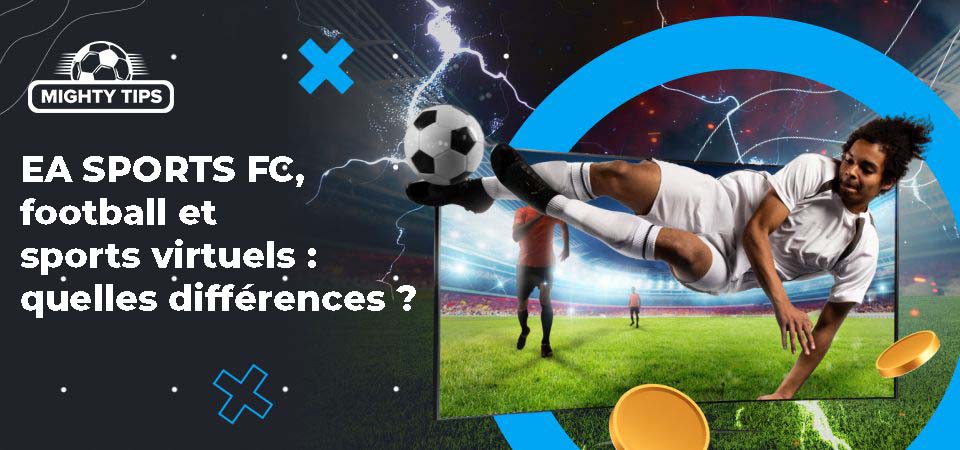 EA SPORTS FC, football et sports virtuels : quelles différences ?