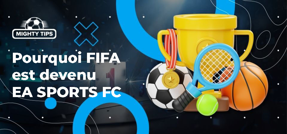 Pourquoi FIFA est devenu EA SPORTS FC