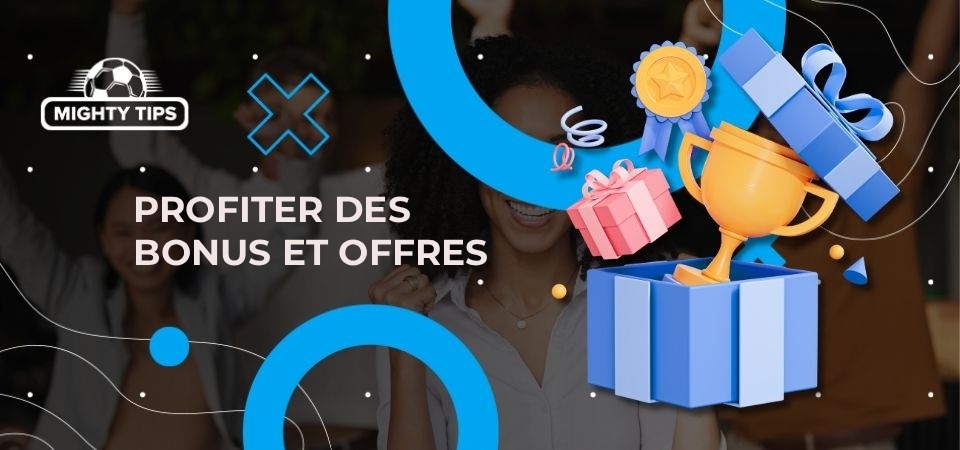 Profiter des bonus et offres