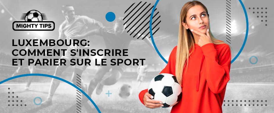 Luxembourg сomment s_inscrire et parier sur le sport